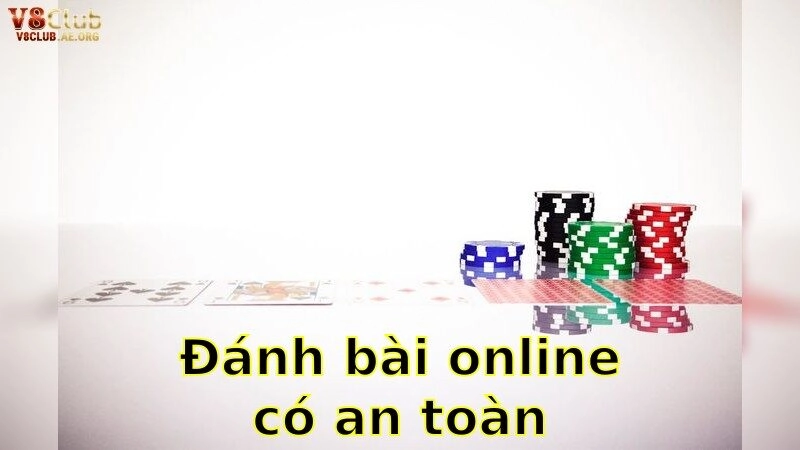 Đánh bài online có an toàn không? Trả lời từ V8club