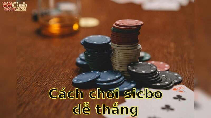 Cách Chơi Sicbo Dễ Thắng Nhất 2025