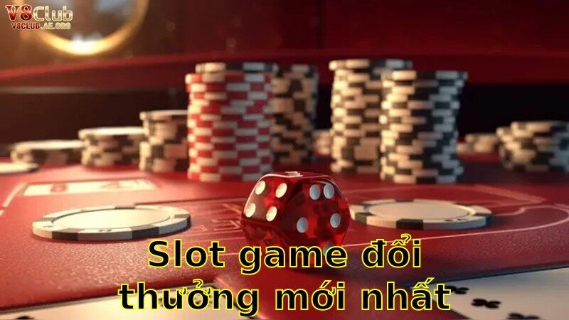 Khám phá slot game đổi thưởng mới nhất 2025